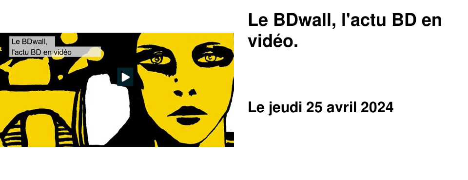 Le BDwall, l'actu BD en vid�o.