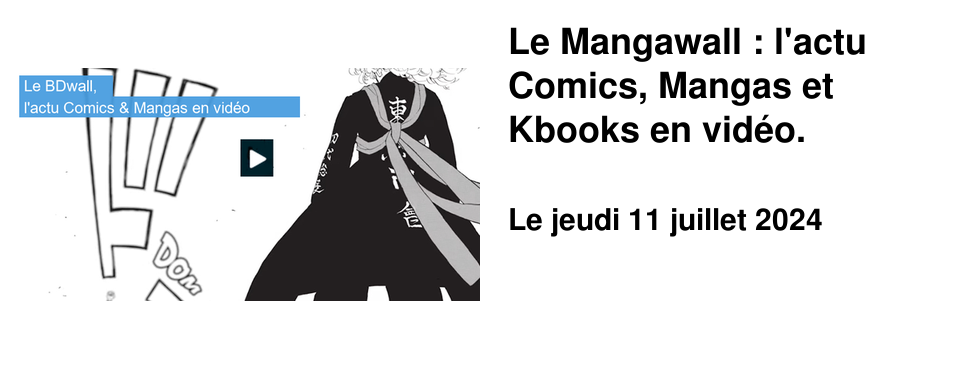 Le Mangawall : l'actu Comics, Mangas et Kbooks en vid�o.