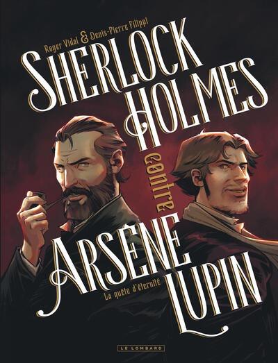 Sherlock Holmes contre Arsène Lupin Tome 1 : La quête d'éternité