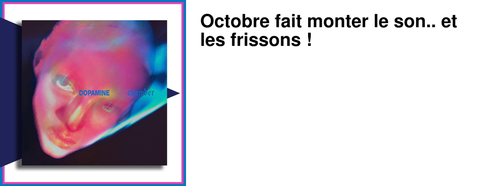 Octobre fait monter le son.. et les frissons !